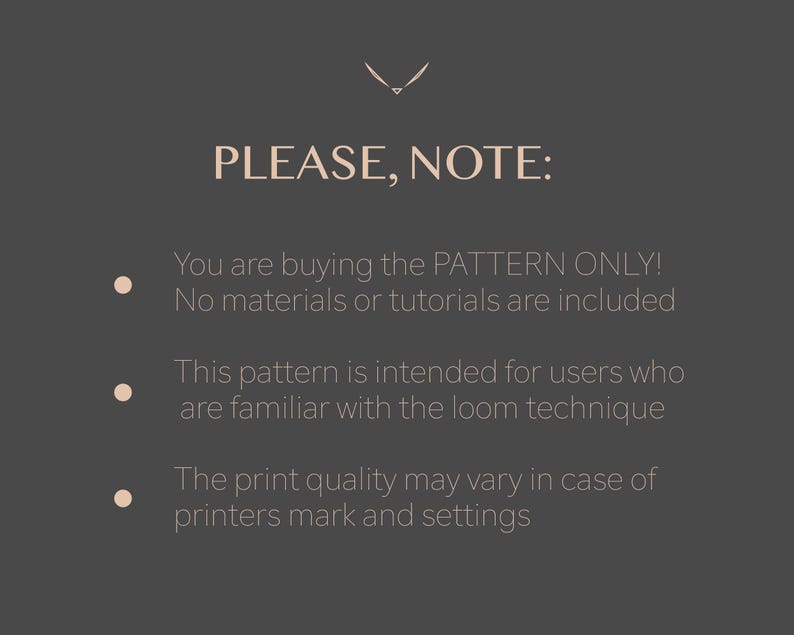 May include: A dark gray background with text that reads "PLEASE, NOTE:" followed by bullet points. The text states the pattern is sold separately, intended for loom users, and print quality may vary.