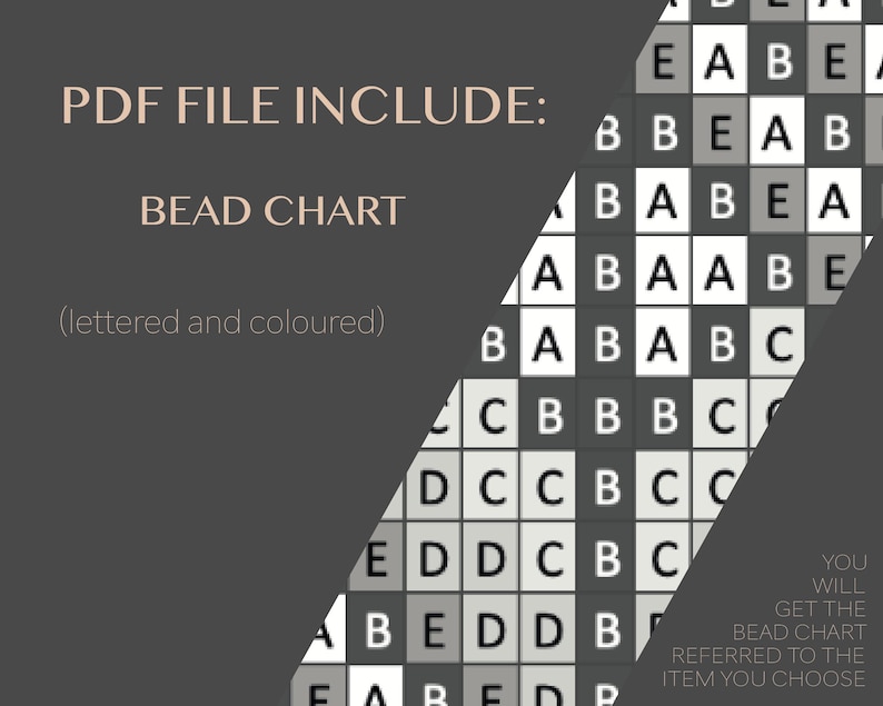 May include: A digital PDF file containing a bead chart with a grid of squares labeled with letters A, B, C, D, and E. The chart features varying shades of gray and white, with text stating PDF FILE INCLUDE: BEAD CHART (lettered and coloured).