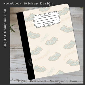 Puede incluir: Un diseño de pegatina digital para cuaderno de composición. El cuaderno tiene un fondo color crema con un patrón de nubes azul claro. El cuaderno tiene un lomo negro y una etiqueta blanca que dice "COMPOSITION BOOK" y "100 Sheets - 200 Pages". El texto "Notebook Sticker Design" está en la parte superior.