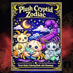 Puede incluir: Un libro para colorear titulado "Plush Cryptid Zodiac" con una cubierta azul oscuro. La portada presenta ilustraciones de versiones de peluche de criaturas del zodíaco, incluyendo una cabra, un cangrejo, un escorpión y una criatura marina. También está presente el texto "Tarot-Style Coloring Book with Meanings".