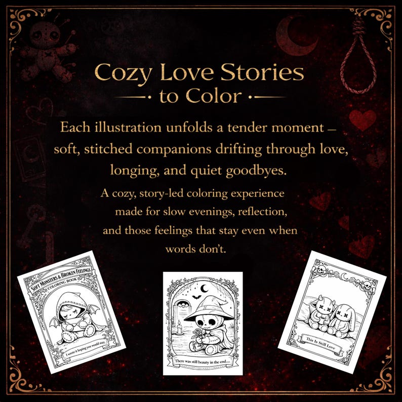 May include: A dark, ornate advertisement for a coloring book titled "Cozy Love Stories to Color." The image features three black and white illustrations of stitched companions, with text describing the book's theme of love and longing.