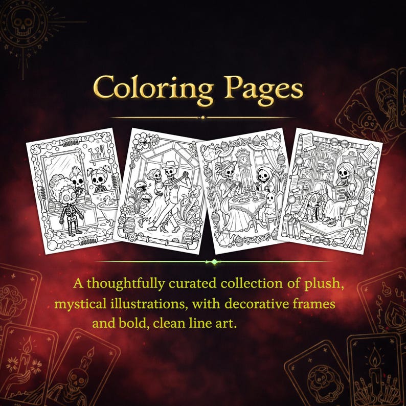 May include: Four black and white coloring pages featuring skeleton illustrations with decorative frames. The text "Coloring Pages" is in gold. The text below reads "A thoughtfully curated collection of plush, mystical illustrations, with decorative frames and bold, clean line art."