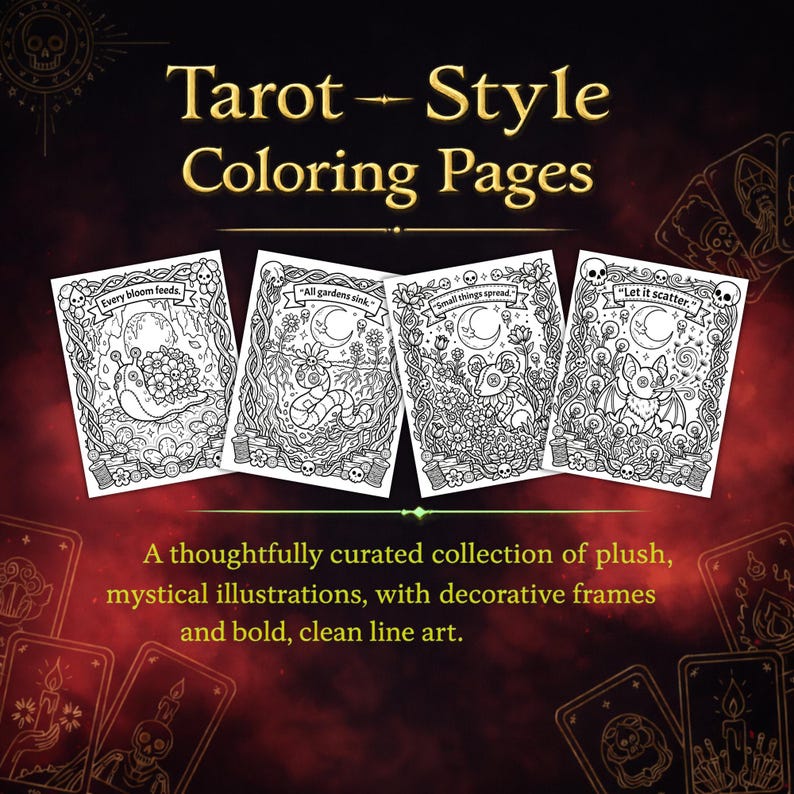 Peut inclure: Quatre pages de coloriage de style Tarot avec des illustrations en noir et blanc. Chaque page pr&eacute;sente un design diff&eacute;rent avec des cadres d&eacute;coratifs et du texte. Le texte comprend des phrases comme "Every bloom feeds" et "Let it scatter".