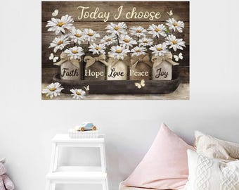 Today I Choose Faith Hope Love Peace Joy Canvas Wall Art, Christian Daisies Mason Jar Farmhouse Decor, Bible Verse Canvas Wall Art