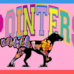 May include: A colorful digital art piece featuring a black dog silhouette with a mosaic pattern. The word "POINTERS" is displayed in a varsity style font, and the text "bold digitals" is written in a cursive font. The background is pink.
