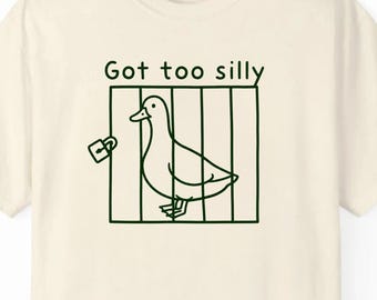 Got Too Silly Vintage Shirt, Funny Too Silly Meme T-Shirt, Funny Goose T-Shirt, Sarcastic Silly Goose Humor Shirt, Silly Tee