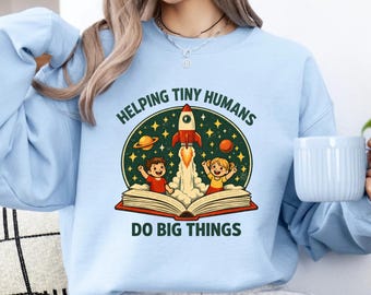 Helping Tiny Humans Do Big Things, Teacher Tshirts,Teacher Appreciation, Back To School,Teacher Hoodie, School Shirt
