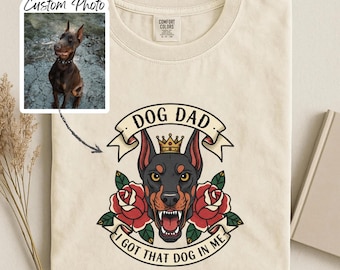 Custom Dog Dad Shirt, I Got That Dog In Me Meme, Personalized Pet Portrait, Fathers Day Gift For Dog Dad, Dog Owner Tee, Dog Lover Gifts