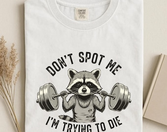Don't Spot Me I'm Trying To Die Shirt, Funny Vintage Raccoon Weightlifter T-Shirt, Sarcastic Gym Tee, Raccoon Meme T Shirt