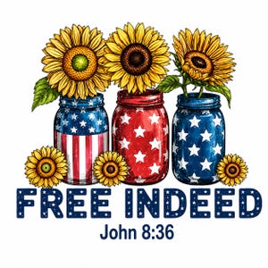 Free Indeed Christian Patriotic Sunflower PNG, John 8:36 Bible Verse Design (Digital Download)