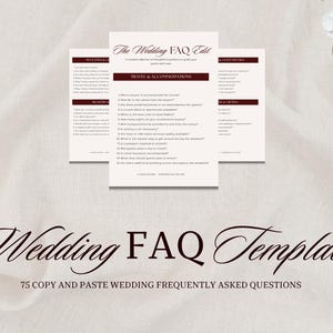 May include: A wedding FAQ template with a cream background and burgundy text. The template includes sections for travel, accommodations, and guest details. The title "Wedding FAQ Template" is displayed in elegant script, with the text "75 copy and paste wedding frequently asked questions" below.