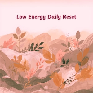Peut inclure: Une illustration numérique présentant le texte Low Energy Daily Reset en lettres rouge foncé. L'arrière-plan affiche des formes abstraites et fluides dans des tons pêche, rose clair et marron, agrémentées de délicats rameaux de feuilles dessinés.