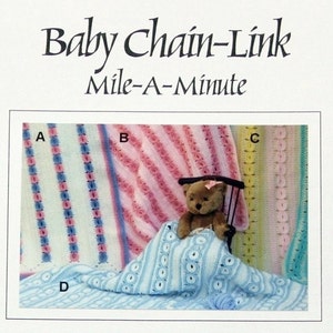 May include: A pattern document titled Baby Chain-Link Mile-A-Minute featuring four crochet baby blankets labelled A, B, C, and D. Blanket A has white, pink, and blue stripes. Blanket B is pink. Blanket C is yellow. Blanket D is light blue with a teddy bear.