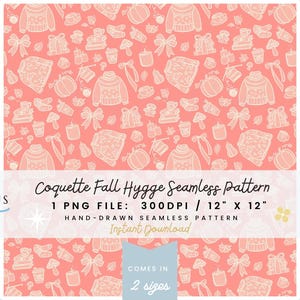 May include: A seamless pattern with a coral background and white line drawings of sweaters, pumpkins, bows, and coffee cups. The text "Coquette Fall Hygge Seamless Pattern" is displayed, along with file details. The pattern is 12 inches by 12 inches.