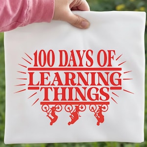100 Days of Learning Things SVG PNG, Funny 100th Day of School Shirt Design, Teacher Student Sublimation, Trendy School Digital Download