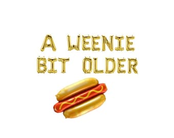 A Weenie Bit Older Letter Balloon Kit Mylar Letters Hot Dog Balloon Hot Dog Birthday