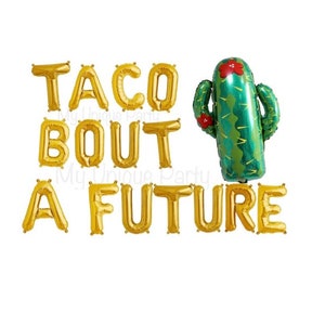 TACO BOUT A FUTURE Balloons Cactus Balloon Graduation Party Taco Bout A Future Banner Grad Balloons Letters available in 9 colors 15 Letters + Cactus