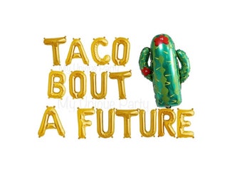 TACO BOUT A FUTURE Balloons Cactus Balloon Graduation Party Taco Bout A Future Banner Grad Balloons Letters available in 9 colors