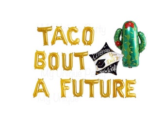 TACO BOUT A FUTURE Balloons Cactus Balloon Graduation Party Taco Bout A Future Banner Grad Balloons Class of 2024