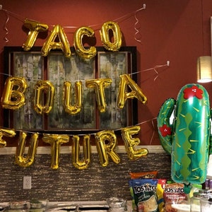 TACO BOUT A FUTURE Balloons Cactus Balloon Graduation Party Taco Bout A Future Banner Grad Balloons Letters available in 9 colors image 2