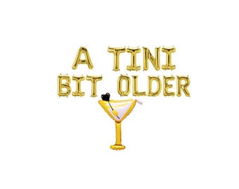 A Tini Bit Older Birthday Balloons Martini Birthday Martini Bachelorette Martini Themed Decorations Espresso