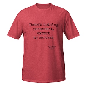 Op de afbeelding: Rood t-shirt met de zwarte tekst "There's nothing permanent, except my sarcasm". Het Out-Witt Apparel logo staat onderaan. Het shirt heeft een effen rode kleur.