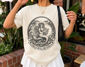Girls Will Be Girls Shirt, Mermaid Shirt, Comfort Colors Siren Graphic Tee, Feminist Ocean Shirt, Mythology T-Shirt, Nautical Gift