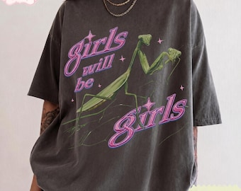 Girls Will Be Girls Comfort Colors Shirt, Praying Mantis Graphic Tee, Funny Feminist Shirt, Y2K Aesthetic Bug Lover Gift