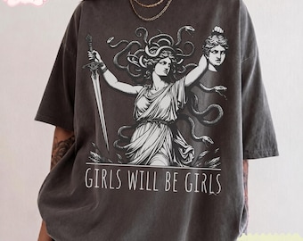 Girls Will Be Girls Medusa Shirt, Comfort Colors Mythology Tee, Feminist Graphic Shirt, Goddess T-Shirt, Dark Academia Gift