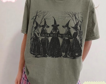 Girls Will Be Girls Feminist Comfort Colors Shirt, Funny Witch Shirt, Dark Academia Witchy Shirt