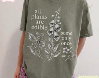 All Plants Are Edible Some Only Once T-Shirt, Vintage Pressed Wildflower Tee, Botanical Foraging Tee, Cottagecore Gardener Gift