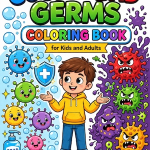 May include: A colorful coloring book cover with the text "GOOD AND BAD GERMS COLORING BOOK for Kids and Adults." The image features a cartoon boy surrounded by smiling and angry germs, soap, and a shield.