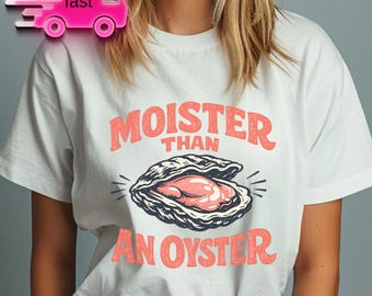 Moister Than An Oyster Shirt, Retro Funny Graphic Tee, Humor Apparel Hoodie