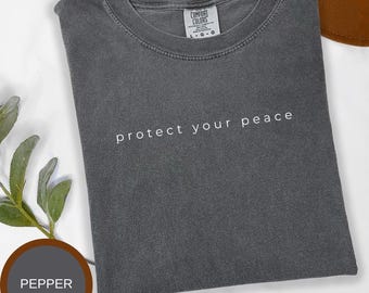 Comfort Colors® Protect Your Peace Shirt: Inspirational, Positive Vibes Tee