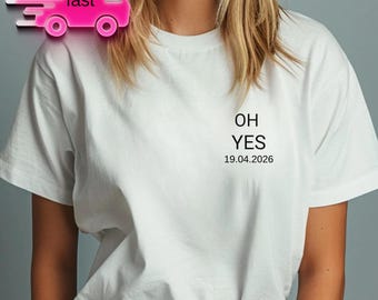 Custom Oh Yes Date Shirt • Engagement Announcement Bride Sweatshirt