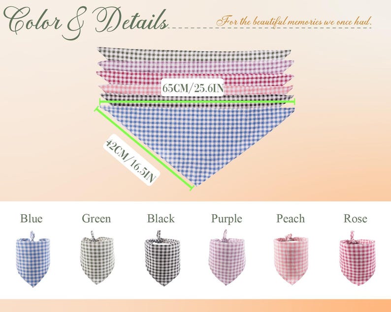 May include: A set of six triangular pet bandanas in blue, green, black, purple, peach, and rose gingham patterns. The top edge measures 25.6 inches and the side edge measures 16.5 inches. The text Color & Details is visible at the top.