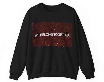 We Belong Together Sweatshirt | HSLOT | Fan Merch | Harry Styles | Love on Tour