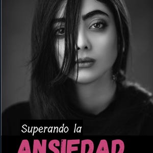 May include: Black and white image of a woman with dark hair partially covering her face. The image has text that reads "Superando la ANSIEDAD" and "Descubre el secreto para una vida mejor" in a pink and white font.