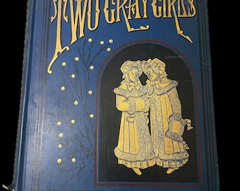 Antique Book Two Gray Girls and Their Opposite Neighbors