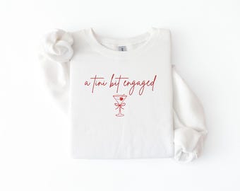 A Tini Bit Engaged Crewneck Sweatshirt | Engagement Gift for Bride | Bachelorette Sweatshirt | Bride to Be Valentine Shirt | Minimal Bridal