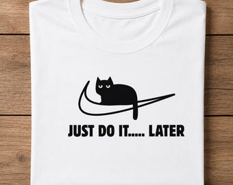 Just Do It Later Cat Shirt, Funny Lazy Cat T-Shirt, Procrastination Cat Tee, Introvert Cat Shirt, Cat Lover Gift, Funny Meme Shirt