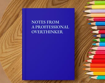 Funny Work Journal | Notes From a Professional Overthinker Journal | Hardcover | Office Notebook | Work Humor Desk Accessory | Work Decor