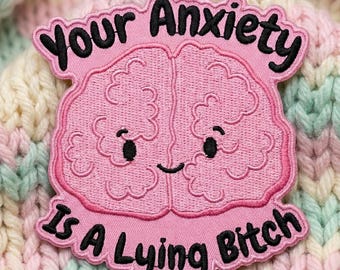 Your Anxiety Is a Liar Embroidered Patch, Motivational Mental Health Iron On Sew On Applique, Positive Badge Gift