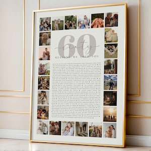 May include: A framed vertical photo collage poster featuring the large gray text 60 SIXTY REASONS WE LOVE YOU, surrounded by numerous small square photographs of people in various settings, with a long list of printed text detailing reasons for love.