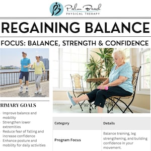May include: An advertisement for Palm Beach Physical Therapy. The text reads "Regaining Balance" and "Focus: Balance, Strength & Confidence." The image includes a senior woman exercising with weights and a couple walking. The primary goals are listed.