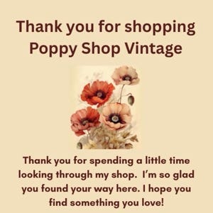Peut inclure: Graphique cr&egrave;me avec le texte &laquo;&nbsp;Merci de magasiner chez Poppy Shop Vintage&nbsp;&raquo;. En dessous, une illustration &agrave; l'aquarelle de coquelicots rouges et p&ecirc;che. Le texte continue : &laquo;&nbsp;Merci d'avoir pris le temps de regarder dans ma boutique. Je suis si heureux que vous ayez trouv&eacute; votre chemin ici. J'esp&egrave;re que vous trouverez quelque chose que vous aimez&nbsp;!&nbsp;&raquo;