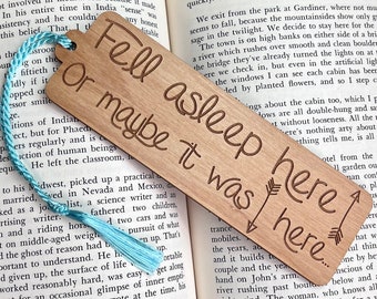 Wood Bookmark With Quote - Fell Asleep Here - Laser Engraved Alder Wood - Custom Engraving on Back