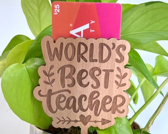 World's Best Teacher Gift - Wood Planter Stake - Add Gift Card Holder