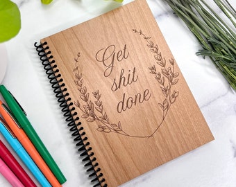 Wood Notebook Planner- Get Shit Done - Custom Engraving Option - Weekly Planner and Lined Pages - Teacher Gift