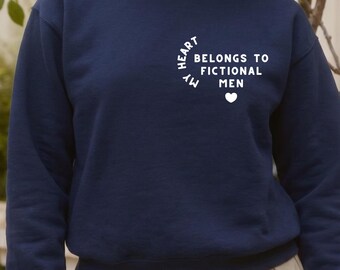 Embroidered Reader Sweatshirt, My Heart Belongs to Fictional Men Crewneck, Romance Reader Gift, Cozy Bookish Sweatshirt for Readers